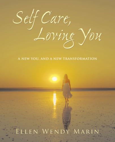 Self Care, Loving You: A new you, and a new transformation