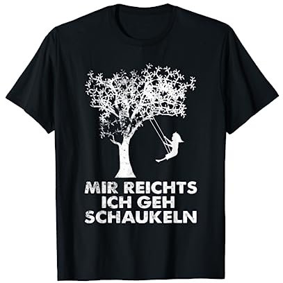 Mir reichts ich geh Schaukeln lustiges Geschenk Schaukel T-Shirt