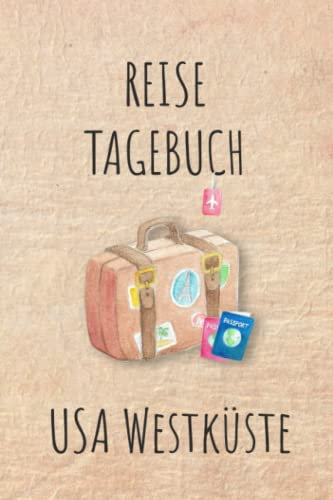 Reisetagebuch USA Westküste: USA Westküste Amerika Urlaubstagebuch, Reise,Urlaubsreise Logbuch für 40 Reisetage für Reiseerinnerungen und ... Geschenk Notizbuch, Abschiedsgeschenk
