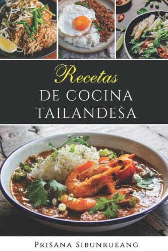 Recetas de cocina tailandesa: Las mejores recetas tradicionales de Tailandia