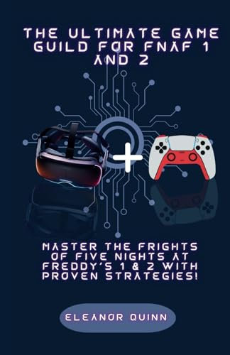 The ultimate guide for fnaf 1 and 2: Master the Frights of Five Nights at Freddy's 1 & 2 with Proven Strategies! (Game Guide)