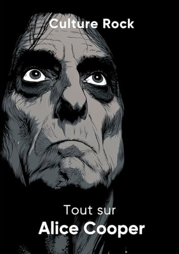 Tout sur Alice Cooper (Culture Rock)