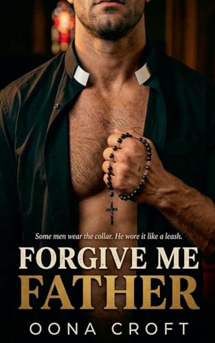 Forgive Me Father (Sinners of Oakhaven, Band 1)