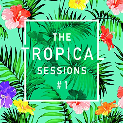 The Tropical Sessions, Vol. 1