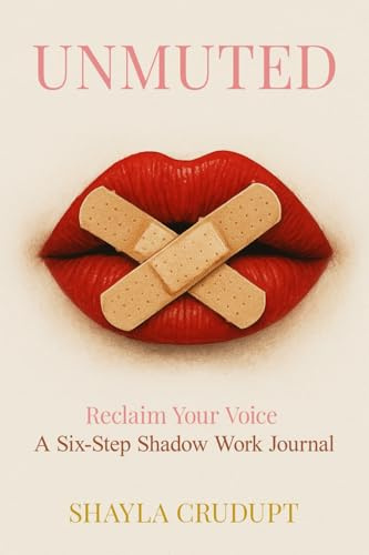 UNMUTED Reclaim your Voice: A Six-Step Shadow Work Journal