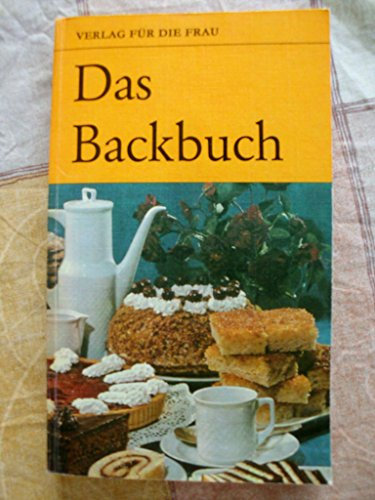 Das Backbuch - erweitert um 90 neue Rezepte und mit vielen praktischen Ratschlägen