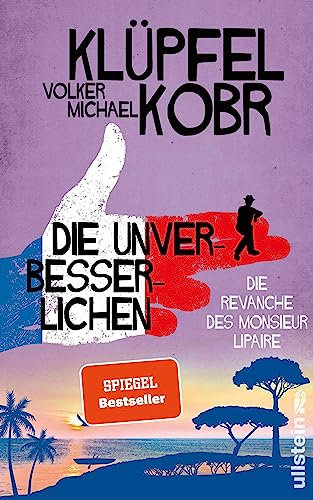 Die Unverbesserlichen - Die Revanche des Monsieur Lipaire: Gaunern, wo andere Urlaub machen – Band zwei der großen neuen Bestsellerserie an der Côte d'Azur