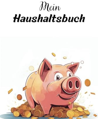 Mein Haushaltsbuch: Einnahmen und Ausgaben im Überblick | Intelligentes Geldmanagement leicht gemacht | Lege Sparziele fest | Genieße finanzielle Kontrolle