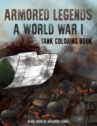 Armored Legends: A WWI Tank Coloring book (Militaries in Color)