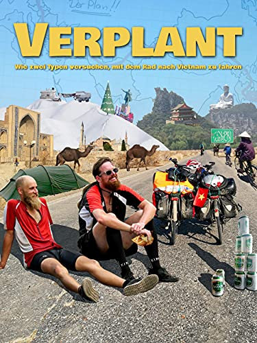 Verplant - Wie zwei Typen versuchen, mit dem Rad nach Vietnam zu fahren