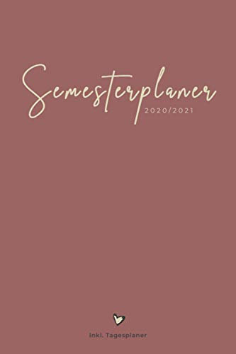 Semesterplaner 2020/2021 inkl. Tagesplaner: Uni- und Studentenplaner mit Notenliste, Vorlesungsplan, Jahreskalender uvm. (150 Seiten, ca. DIN A5)