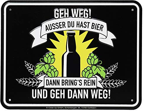 Close Up Bier Blechschild GEH Weg - Ausser Du Hast Bier. schwarz, 22x17 cm, 100% Aluminium, rostfrei, Befestigungslöcher, gewölbt und geprägt.