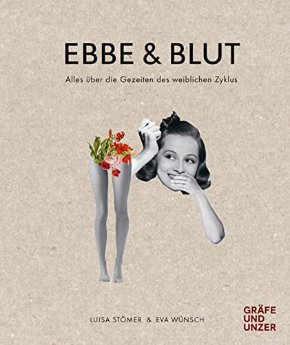 Ebbe & Blut: Alles über die Gezeiten des weiblichen Zyklus (Gräfe und Unzer Einzeltitel)