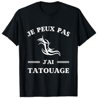 Je peux pas j'ai tatouage humour tattoo homme drole T-Shirt
