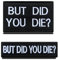 Aufnäher mit Aufschrift But Did You Die, lustig, bestickt, mit Klettverschluss zum Aufnähen, Bekleidungszubehör, Armband, Schultertasche, Rucksack, Geschirr, Satire, dekoratives Abzeichen, 2