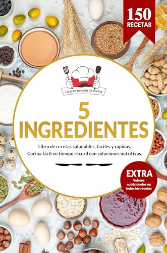 5 Ingredientes | Libro de recetas saludables, fáciles y rápidas. Cocina fácil en tiempo record con soluciones nutritivas.: EXTRA Todos los valores nutricionales