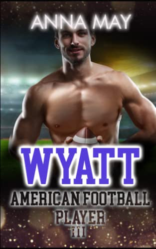 Wyatt: American Football Player (American football love novels, Band 3)