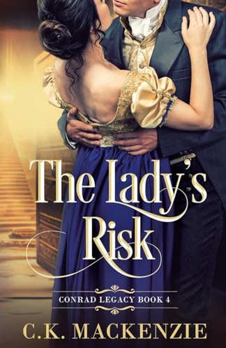 The Lady's Risk: A Marriage of Convenience Regency Romance (Conrad Legacy, Band 4)