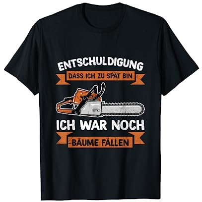 Holzfäller Waldarbeiter Kettensäge Spruch T-Shirt