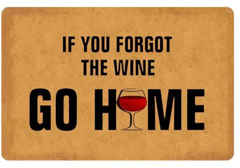 MDEIMAT Fußmatte mit lustigem Spruch If You Got The Wine Go Home aus Gummi, rutschfest