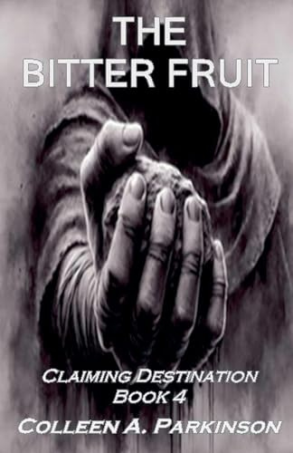 The Bitter Fruit (Claiming Destination, Band 4)