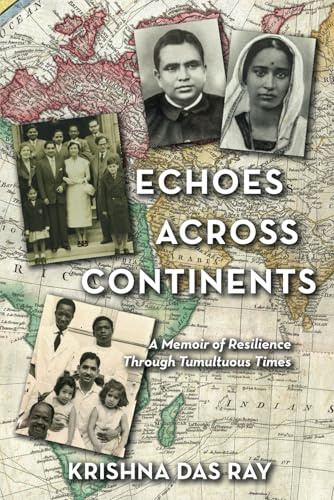 Echoes Across Continents: A Memoir of Resilience Through Tumultuous Times