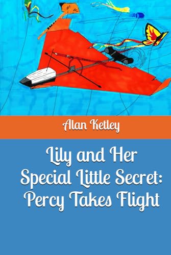 Lily and Her Special Little Secret: Percy Takes Flight