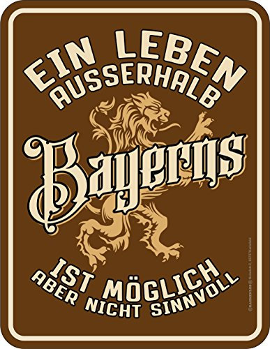 RAHMENLOS Original Blechschild für den Bayern Fan: EIN Leben ausserhalb Bayerns ist möglich, Aber Nicht sinnvoll