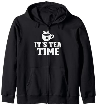 Its Tea Time Tea Lover Zip Hoodie