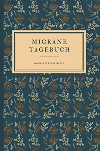 Migräne Tagebuch: Kopfschmerzen verstehen und dokumentieren - zum Ausfüllen und Ankreuzen (ca. DIN A5)