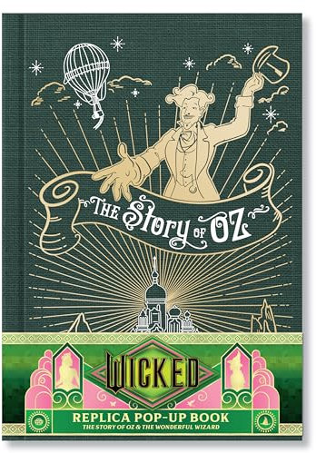 Wicked: The Story of Oz & the Wonderful Wizard: Replica Pop-Up: The Story of Oz & the Wonderful Wizard Pop-Up Book
