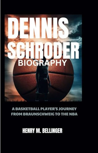 DENNIS SCHRODER BIOGRAPHY: A Basketball Player's Journey From Braunschweig to the NBA