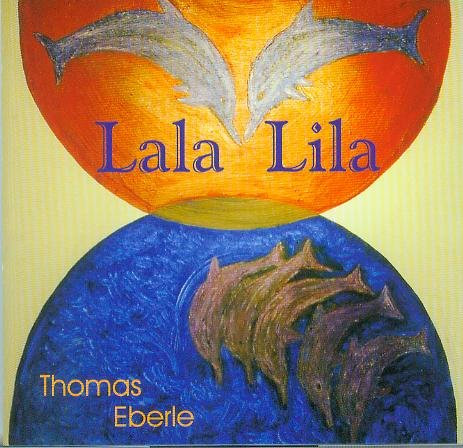 Lala Lila - Thomas Eberle [AUDIO-CD, Surya Music, Rainbow Music Station, Stereo, Didgeridoo, Gesang, Tambura]