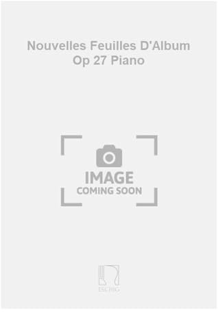 Nouvelles Feuilles D'Album Op 27 Piano