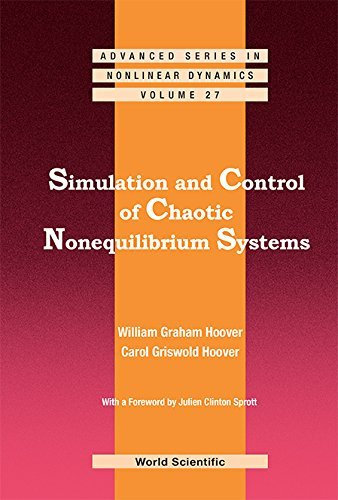 Simulation And Control of Chaotic Nonequilibrium Systems (Advanced Series in Nonlinear Dynamics) by William Graham Hoover (2015-04-03)