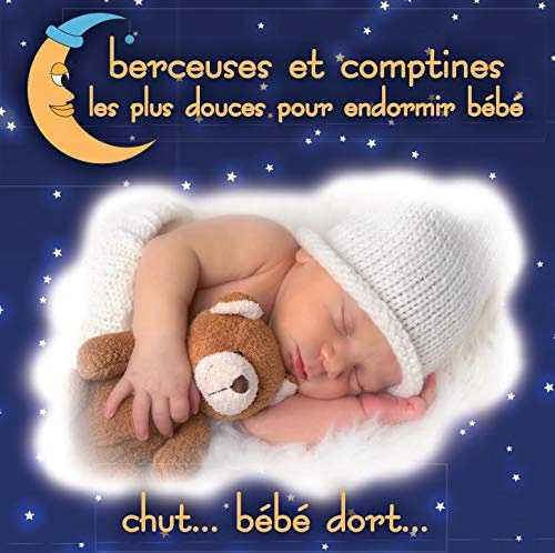 Berceuses Et Comptines Les Plus Douces Pour Endormir Bébé... - Chut... Bébé Dort
