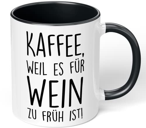 True Statements Lustige Tasse Kaffee, weil es für Wein zu früh ist! - originelles Geschenk, für Freunde, Familie, Kollegen - innen schwarz