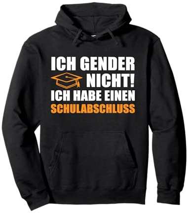 Ich Gender Nicht Ich Habe Einen Schulabschluss damen herren Pullover Hoodie