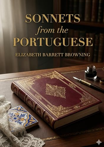 Sonnets from the Portuguese: by Elizabeth Barrett Browning