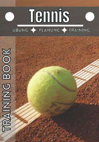 Tennis Training book: Trainingstagebuch | Notizbuch Tennis und sport | Erreiche deine Ziele und verbessere dich immer weiter im Tennis |