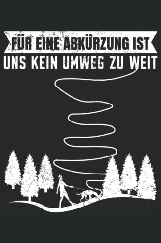 Für eine Abkürzung ist uns kein Umweg zu weit - Mantrailing Notizbuch: Mantrailing Notizbuch für Hundeliebhaber und Hundebesitzer - Erfasse Notizen für den Hundesport und Rettungshundearbeit.