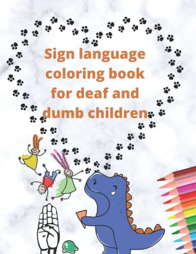 Sign language coloring book for deaf and dumb children: Sign Language Kids Coloring Book,Size 8.5x11,91 page