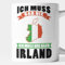 Irischen Tasse Irland Ire Geschenk Urlaub Irischen Flagge irisch - ich muss gar nix ich muss nur nach Irland Kaffeebecher