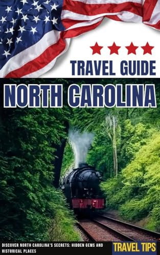 North Carolina Travel Guide * Discover North Carolina's Secrets: Hidden Gems and Historic Places * USA eBook (English Edition)