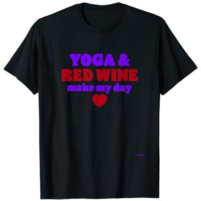 YOGA UND ROTWEIN MACHEN MEINEN TAG T-Shirt