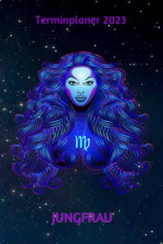 Terminplaner 2023 Jungfrau: Sternzeichen Jungfrau Jahresplaner und Kalender von Januar bis Dezember 2023 mit Ferien, Feiertagen und Monatsübersicht - Organizer und Zeitplaner für 1 Jahr