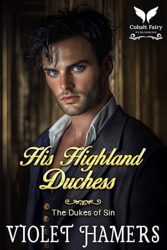 His Highland Duchess: A Historical Regency Romance Novel (The Dukes of Sin Book 6)