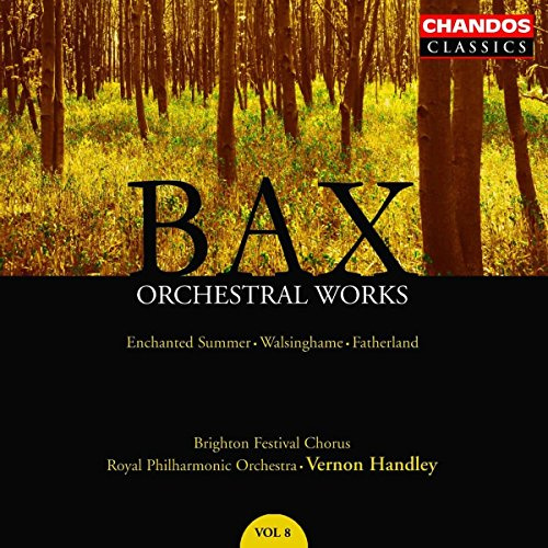 Bax: Orchestral Works, Vol. 8 - Enchanted Summer: Walsinghame; Fatherland