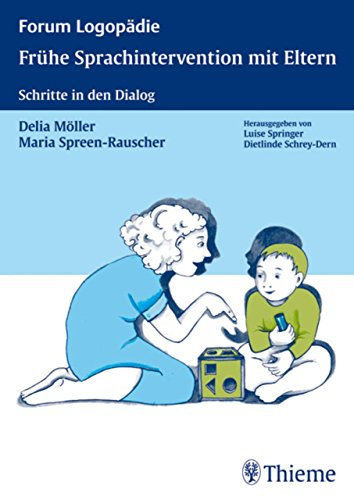Frühe Sprachintervention mit Eltern: Schritte in den Dialog (Forum Logopädie)