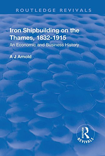 Iron Shipbuilding on the Thames, 1832–1915: An Economic and Business History (Routledge Revivals)